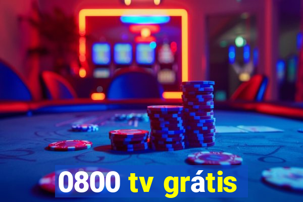 0800 tv grátis