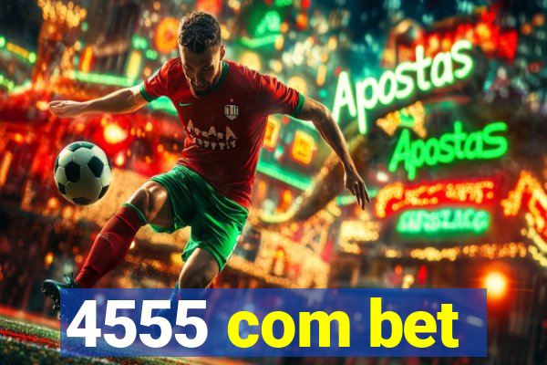 4555 com bet