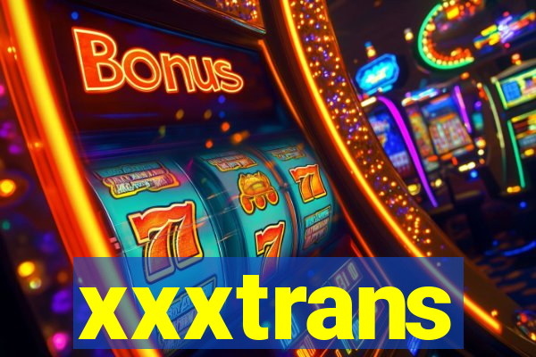 xxxtrans