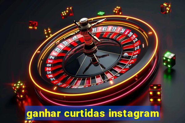 ganhar curtidas instagram