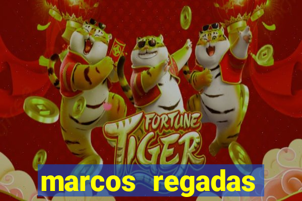 marcos regadas filho fortuna