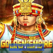 bulls bet é confiável