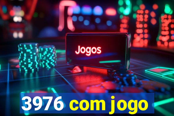 3976 com jogo