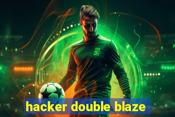 hacker double blaze