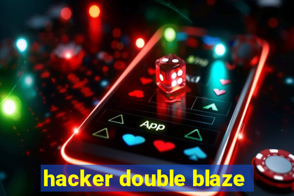 hacker double blaze