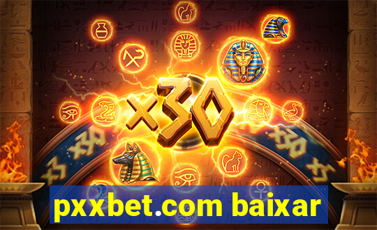 pxxbet.com baixar