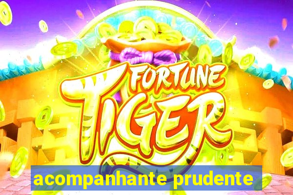 acompanhante prudente