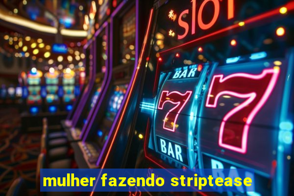 mulher fazendo striptease