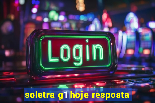 soletra g1 hoje resposta