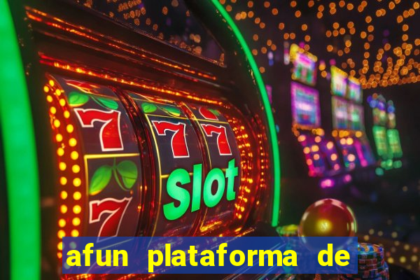 afun plataforma de jogos para ganhar dinheiro