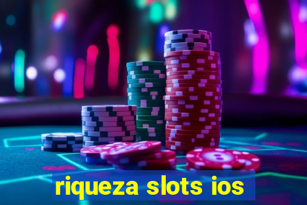 riqueza slots ios