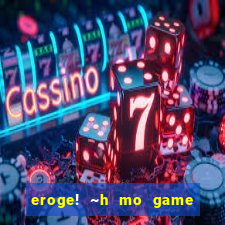 eroge! ~h mo game mo kaihatsu zanmai~