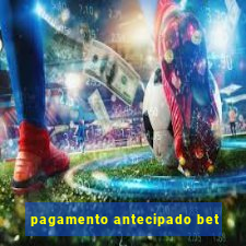 pagamento antecipado bet