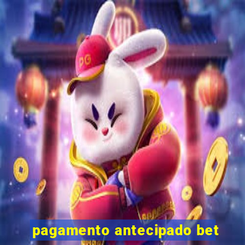 pagamento antecipado bet
