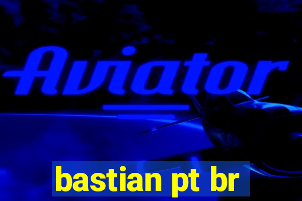 bastian pt br