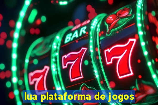 lua plataforma de jogos