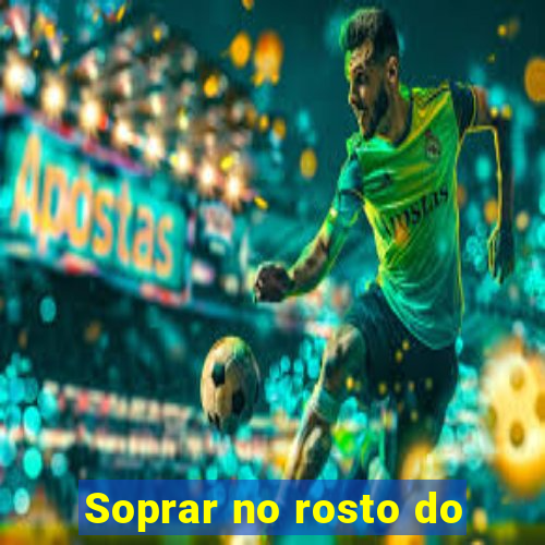 Soprar no rosto do