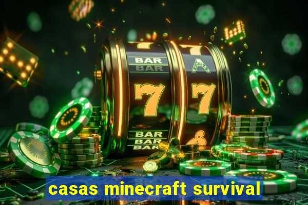 casas minecraft survival