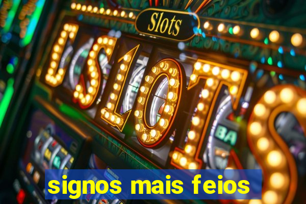 signos mais feios