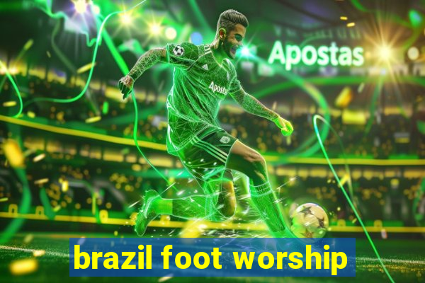 brazil foot worship