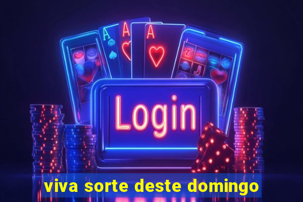 viva sorte deste domingo