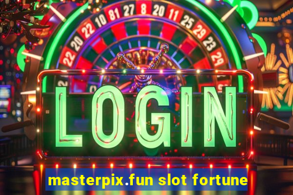 masterpix.fun slot fortune