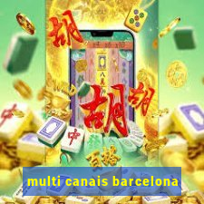 multi canais barcelona