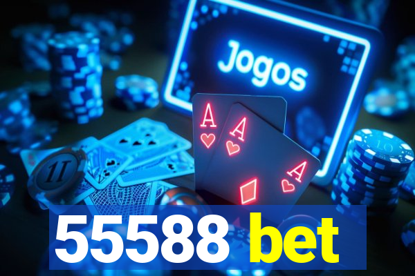 55588 bet