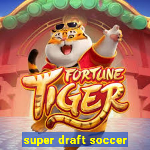 super draft soccer