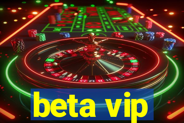 beta vip