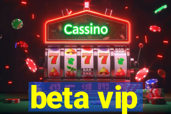 beta vip