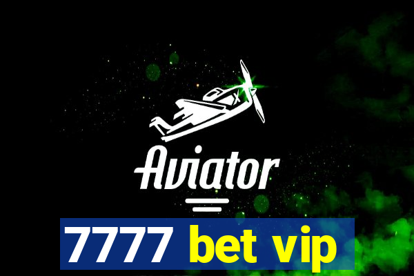 7777 bet vip