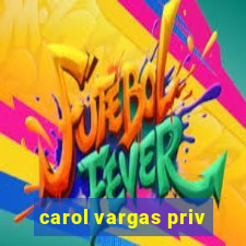 carol vargas priv