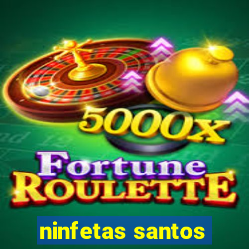 ninfetas santos
