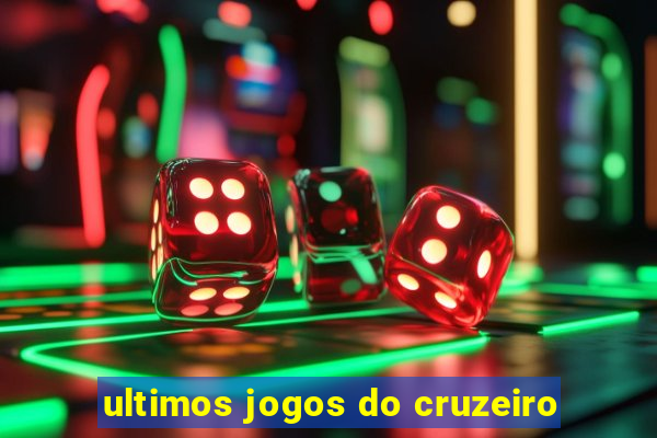 ultimos jogos do cruzeiro