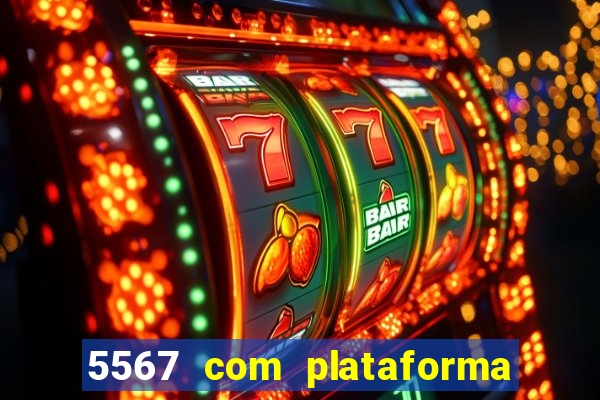 5567 com plataforma de jogos