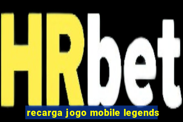 recarga jogo mobile legends