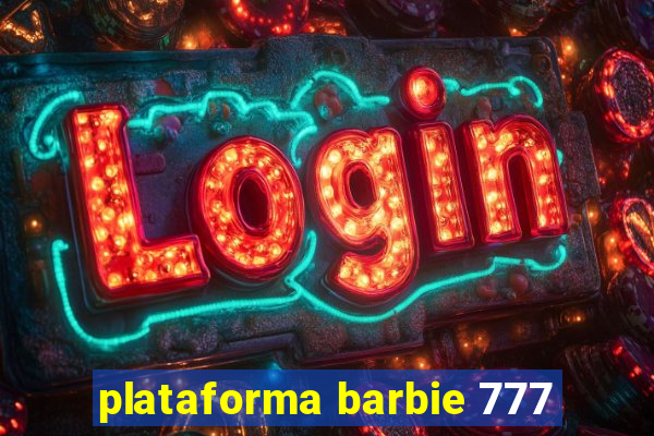 plataforma barbie 777