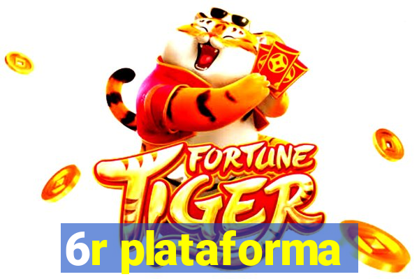 6r plataforma