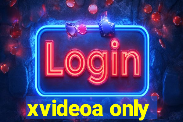 xvideoa only