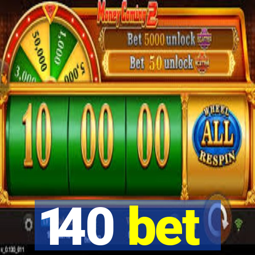 140 bet