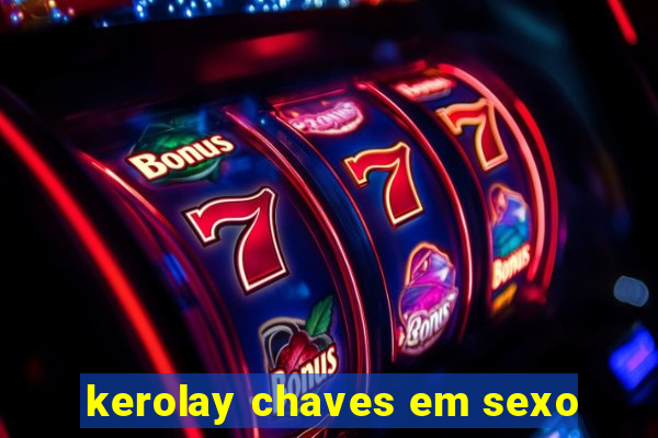 kerolay chaves em sexo