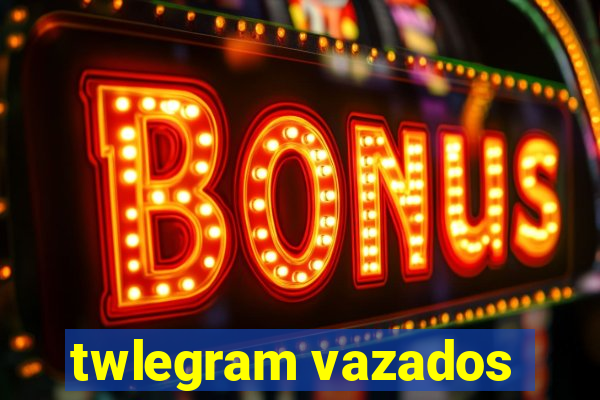 twlegram vazados