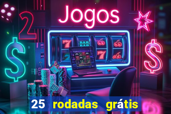 25 rodadas grátis no cadastro