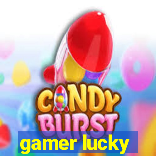 gamer lucky