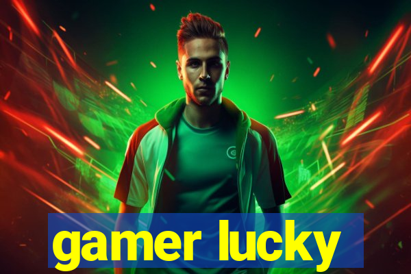 gamer lucky