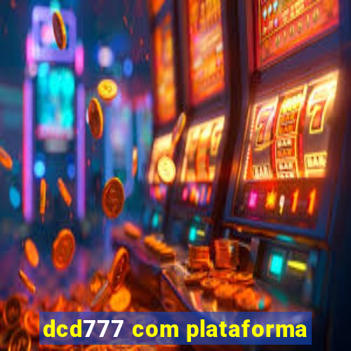 dcd777 com plataforma