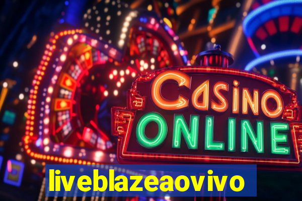 liveblazeaovivo