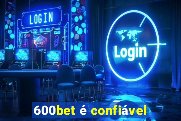 600bet é confiável