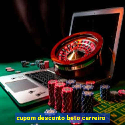 cupom desconto beto carreiro